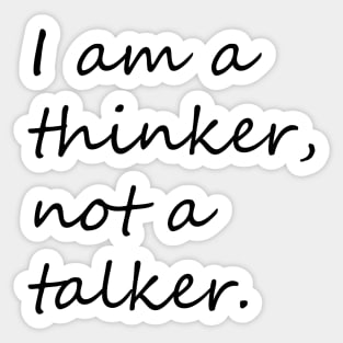 I am a thinker not a talker introvert phrase Sticker